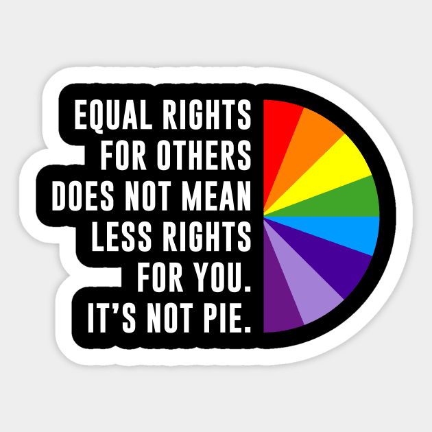 Equal Rights Is Not A Pie Sticker by sunima